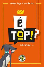 É Top!?: Natureza